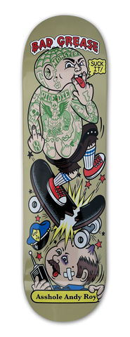 Bad Grease Inc - Andy Roy Guest Model Skateboard - A$$hole Andy Roy